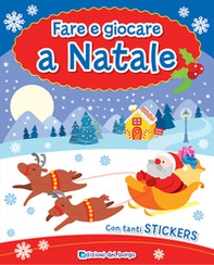 Fare e giocare a Natale. Con adesivi - Librerie.coop