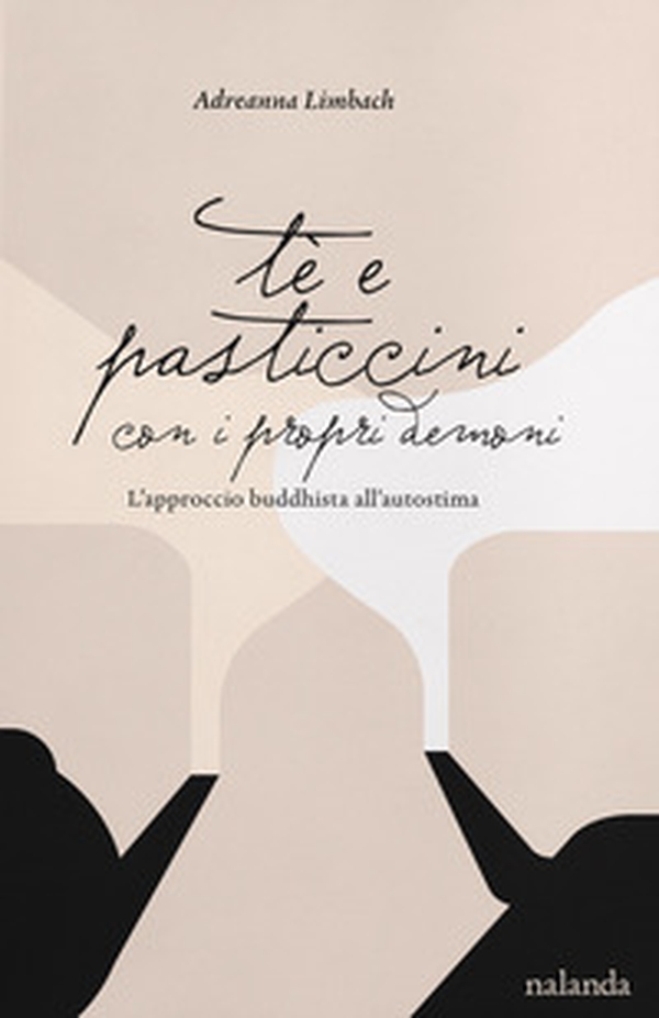 Tè e pasticcini con i propri demoni. L'approccio buddhista all'autostima - Librerie.coop Tè e pasticcini con i propri demoni. L'approccio buddhista all'autostima - Librerie.coop