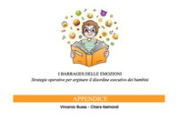 I barrages delle emozioni. Appendice. Strategie operative per arginare il disordine esecutivo dei bambini - Librerie.coop I barrages delle emozioni. Appendice. Strategie operative per arginare il disordine esecutivo dei bambini - Librerie.coop