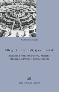 Allegorici, utopisti, sperimentali. Bonaviri, Lombardi, Lunetta, Malerba, Manganelli, Pomilio, Rosso, Spinella - Librerie.coop