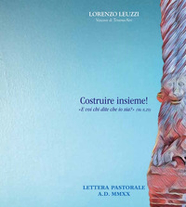 Costruire insieme!. «E voi chi dite che io sia?» (Mc 8,29) - Librerie.coop Costruire insieme!. «E voi chi dite che io sia?» (Mc 8,29) - Librerie.coop