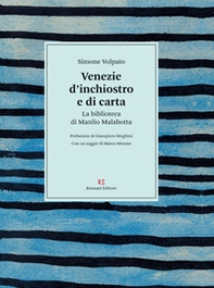 Venezie d'inchiostro e di carta. La biblioteca di Manlio Malabotta - Librerie.coop
