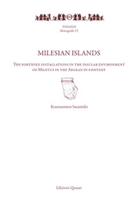 Milesian islands. The fortified installations in the insular environment of Miletus in the Aegean in context - Librerie.coop