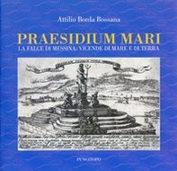 Praesidium mari. La falce di Messina: vicende di mare e di terra - Librerie.coop