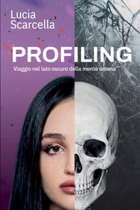 Profiling. Viaggio nel lato oscuro della mente umana - Librerie.coop