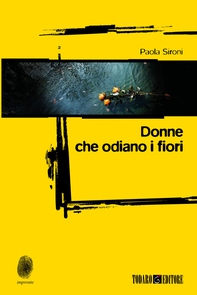 Donne che odiano i fiori - Librerie.coop Donne che odiano i fiori - Librerie.coop