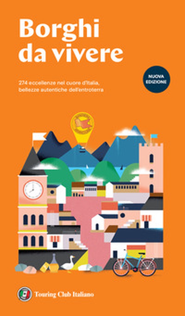 Borghi da vivere. 247 eccellenze nel cuore d'Italia, bellezze autentiche dell'entroterra - Librerie.coop Borghi da vivere. 247 eccellenze nel cuore d'Italia, bellezze autentiche dell'entroterra - Librerie.coop