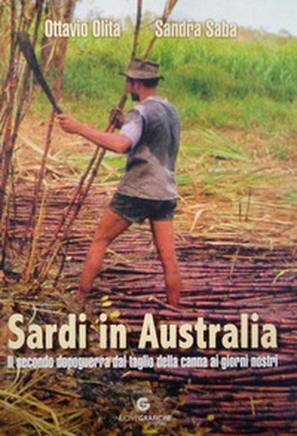 Sardi in Australia. Il secondo dopoguerra dal taglio della canna ai giorni nostri - Librerie.coop Sardi in Australia. Il secondo dopoguerra dal taglio della canna ai giorni nostri - Librerie.coop
