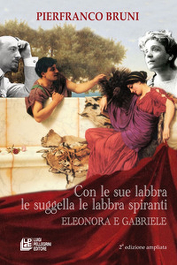 Con le sue labbra le suggella le labbra spiranti. Eleonora e Gabriele - Librerie.coop Con le sue labbra le suggella le labbra spiranti. Eleonora e Gabriele - Librerie.coop