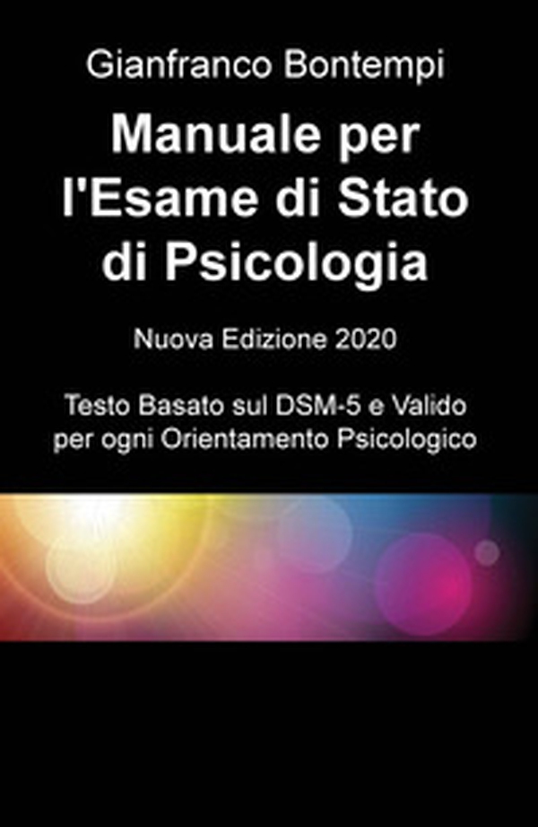 Manuale per l'esame di Stato di psicologia. Edizione basata sul DSM5
