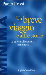 Un breve viaggio e altre storie. Le guerre, gli uomini, la memoria - Librerie.coop