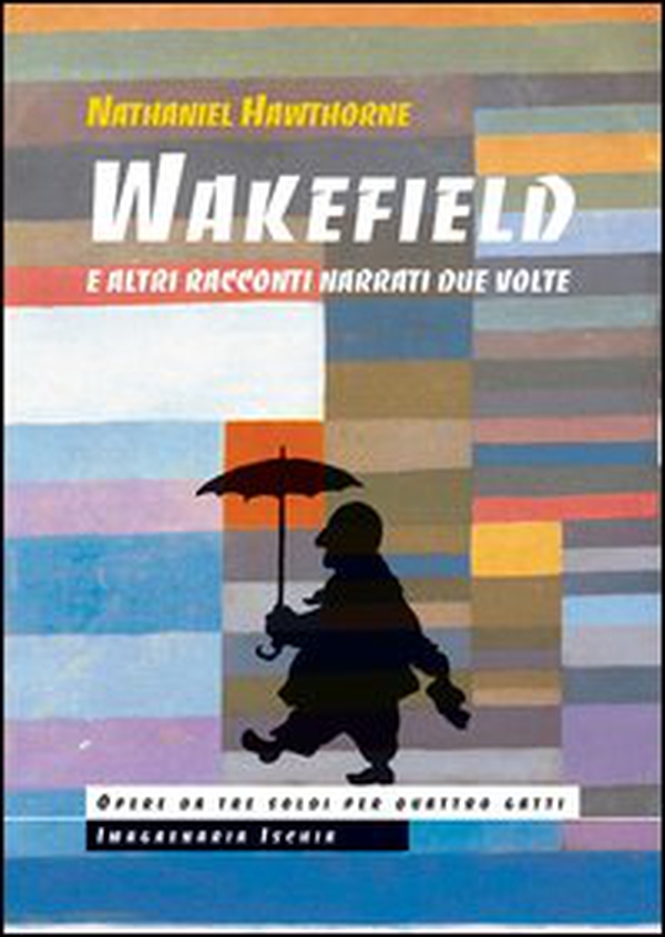 Wakefield e altri racconti narrati due volte - Librerie.coop Wakefield e altri racconti narrati due volte - Librerie.coop