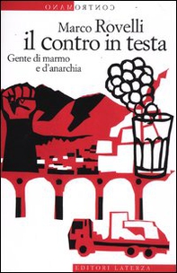 Il contro in testa. Gente di marmo e d'anarchia - Librerie.coop