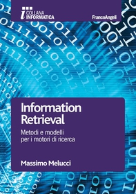 Information Retrieval. Metodi e modelli per i motori di ricerca - Librerie.coop Information Retrieval. Metodi e modelli per i motori di ricerca - Librerie.coop