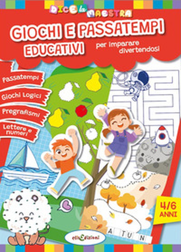 Giochi e passatempi educativi per imparare divertendosi. Dice la maestra - Librerie.coop Giochi e passatempi educativi per imparare divertendosi. Dice la maestra - Librerie.coop