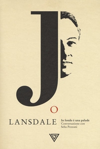 Joe Lansdale. In fondo è una palude - Librerie.coop Joe Lansdale. In fondo è una palude - Librerie.coop