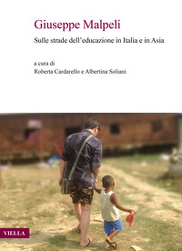 Giuseppe Malpeli. Sulle strade dell'educazione in Italia e in Asia - Librerie.coop Giuseppe Malpeli. Sulle strade dell'educazione in Italia e in Asia - Librerie.coop