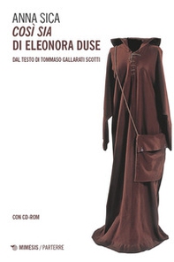 «Così sia» di Eleonora Duse. Dal testo di Tommaso Gallarati Scotti - Librerie.coop