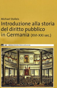 Introduzione alla storia del diritto pubblico in Germania (XVI-XXI sec.) - Librerie.coop