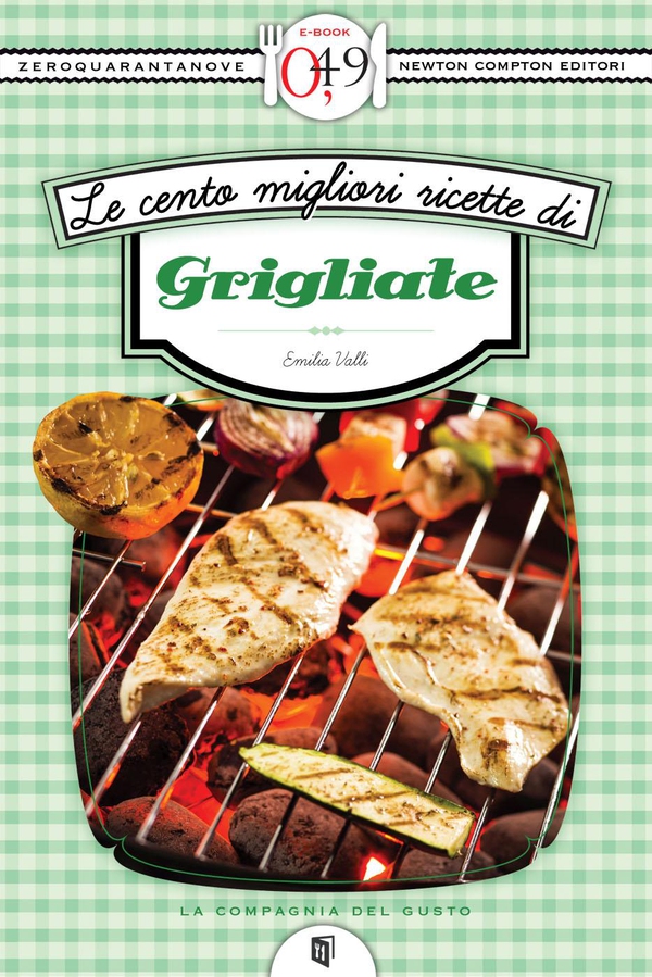 Le cento migliori ricette di grigliate - Librerie.coop Le cento migliori ricette di grigliate - Librerie.coop