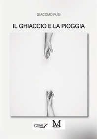 Il ghiaccio e la pioggia - Librerie.coop Il ghiaccio e la pioggia - Librerie.coop
