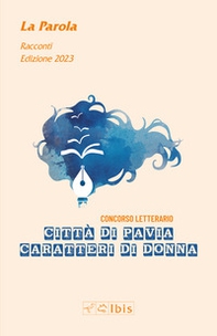 La parola. Caratteri di donna 2023 - Librerie.coop