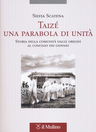 Taizé, una parabola di unità. Storia della comunità dalle origini al Concilio dei giovani - Librerie.coop