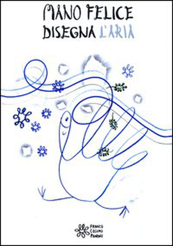 Mano felice disegna l'aria - Librerie.coop Mano felice disegna l'aria - Librerie.coop