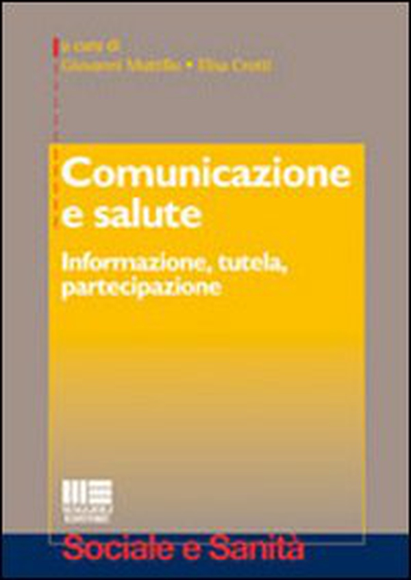 Comunicazione e salute. Informazione, tutela, partecipazione - Librerie.coop Comunicazione e salute. Informazione, tutela, partecipazione - Librerie.coop