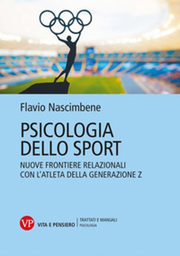 Psicologia dello sport. Nuove frontiere relazionali con l'atleta della generazione Z - Librerie.coop Psicologia dello sport. Nuove frontiere relazionali con l'atleta della generazione Z - Librerie.coop