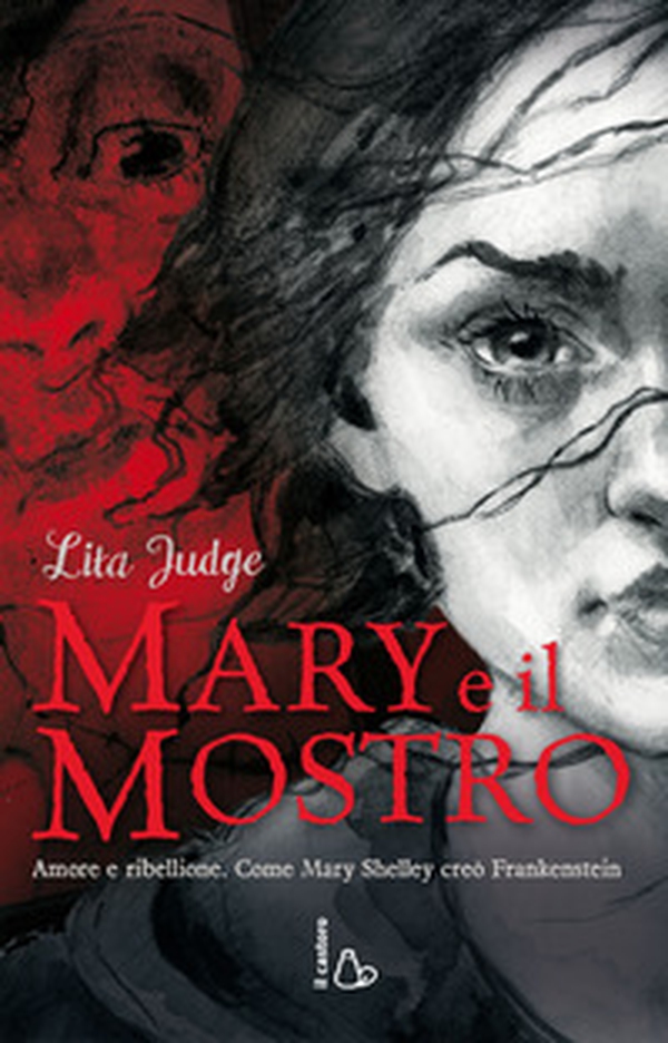 Mary e il mostro. Amore e ribellione. Come Mary Shelley creò Frankenstein - Librerie.coop Mary e il mostro. Amore e ribellione. Come Mary Shelley creò Frankenstein - Librerie.coop