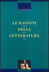 Le ragioni della letteratura. Scrittori, lettori, critici - Librerie.coop