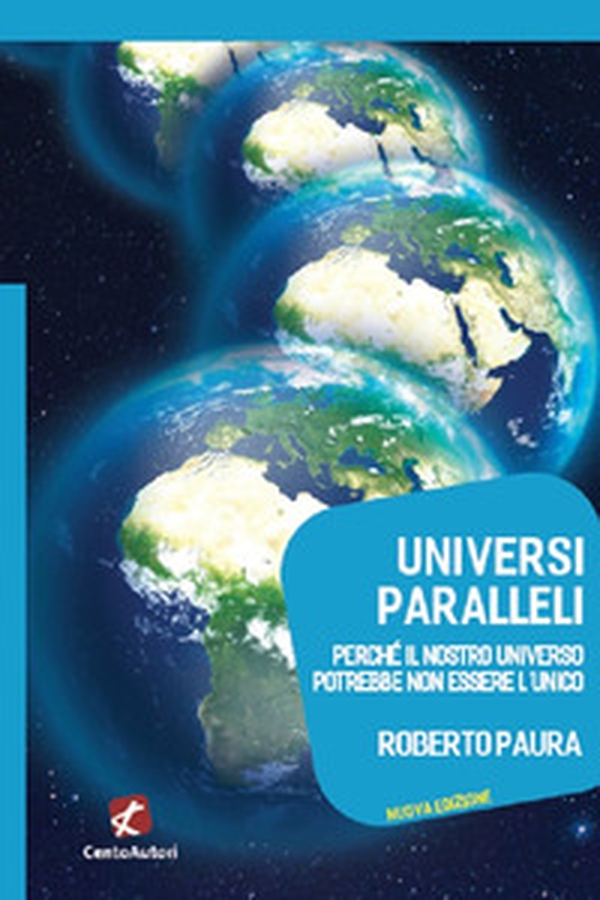 Universi paralleli. Perché il nostro universo potrebbe non essere l'unico - Librerie.coop Universi paralleli. Perché il nostro universo potrebbe non essere l'unico - Librerie.coop
