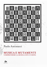 Musica e mutamenti. Comprendere la musica con l'I Ching - Librerie.coop