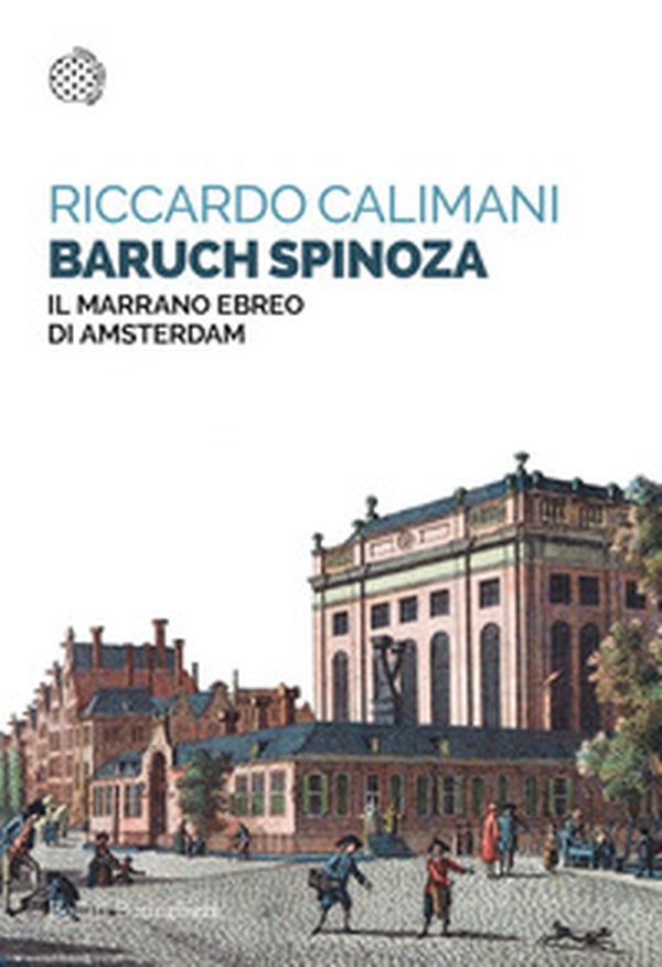 Baruch Spinoza. Il marrano ebreo di Amsterdam - Librerie.coop Baruch Spinoza. Il marrano ebreo di Amsterdam - Librerie.coop
