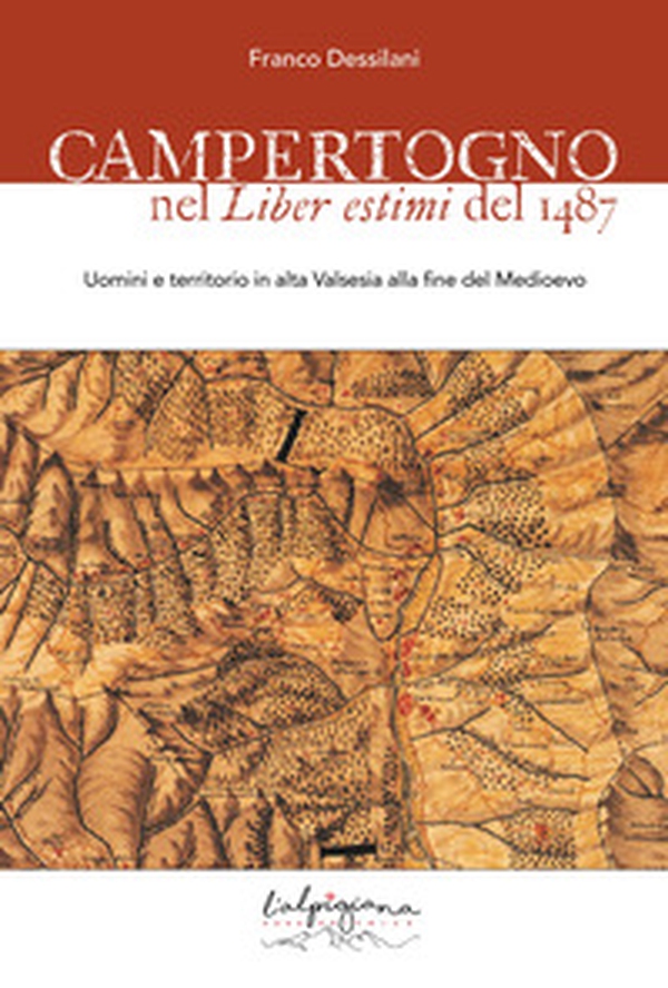 Campertogno nel Liber estimi del 1487. Uomini e territorio in alta Valsesia alla fine del Medioevo - Librerie.coop