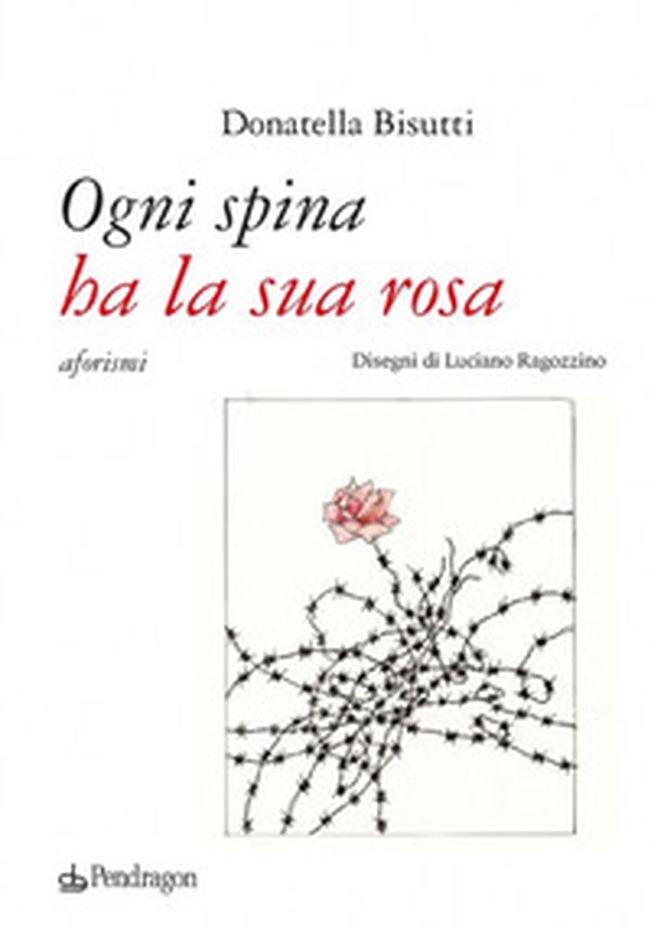 Ogni spina ha la sua rosa - Librerie.coop Ogni spina ha la sua rosa - Librerie.coop