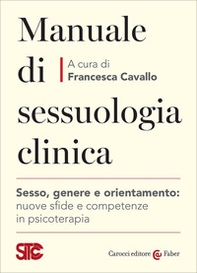 Manuale di sessuologia clinica. Sesso, genere e orientamento: nuove sfide e competenzein psicoterapia - Librerie.coop