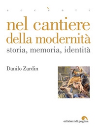 Nel cantiere della modernità. Storia, memoria, identità - Librerie.coop Nel cantiere della modernità. Storia, memoria, identità - Librerie.coop
