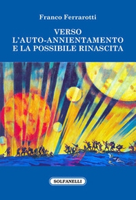 Verso l'auto-annientamento e la possibile rinascita - Librerie.coop
