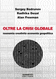 Oltre la crisi globale. Noonomia, creatività, economia, geopolitica - Librerie.coop