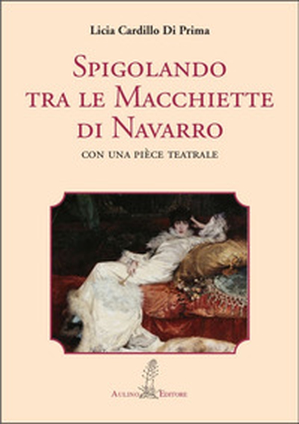 Spigolando tra le macchiette di Navarro. Con una pièce teatrale - Librerie.coop Spigolando tra le macchiette di Navarro. Con una pièce teatrale - Librerie.coop