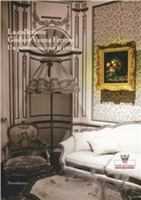 La collezione Giulio e Vanna Ferrero. Un patrimonio per la città - Librerie.coop La collezione Giulio e Vanna Ferrero. Un patrimonio per la città - Librerie.coop