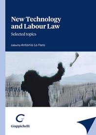 New technology and labour law. Selected topics - Librerie.coop New technology and labour law. Selected topics - Librerie.coop