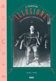 La grande illusione. Magia, paranormale e inganni della mente - Librerie.coop La grande illusione. Magia, paranormale e inganni della mente - Librerie.coop