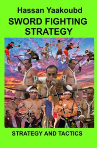Sword fighting strategy. Strategy and tactics - Librerie.coop