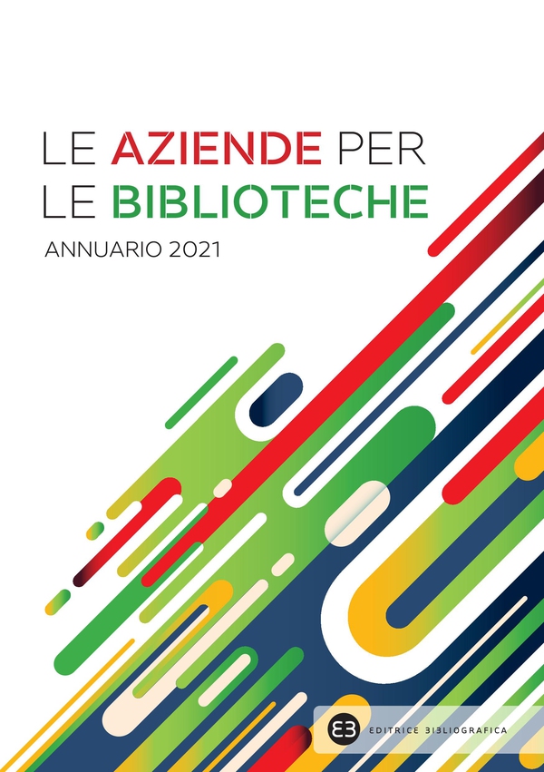Le aziende per le biblioteche. Annuario 2021 - Librerie.coop Le aziende per le biblioteche. Annuario 2021 - Librerie.coop