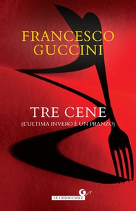 Tre cene (L'ultima invero è un pranzo) - Librerie.coop Tre cene (L'ultima invero è un pranzo) - Librerie.coop