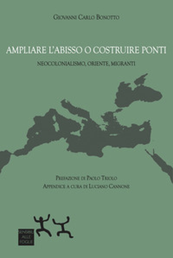 Ampliare l'abisso o costruire ponti. Neocolonialismo, Oriente, migranti - Librerie.coop Ampliare l'abisso o costruire ponti. Neocolonialismo, Oriente, migranti - Librerie.coop