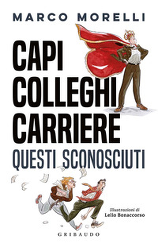 Capi, colleghi, carriere. Questi sconosciuti - Librerie.coop Capi, colleghi, carriere. Questi sconosciuti - Librerie.coop